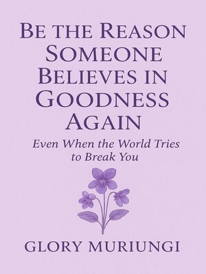 cover image of Be the reason someone believes in goodness again